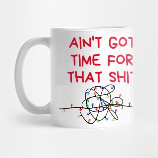 Christmas Humor. Rude, Offensive, Inappropriate Christmas Design. Ain't Got Time For That Shit. Christmas Lights. Red Mug